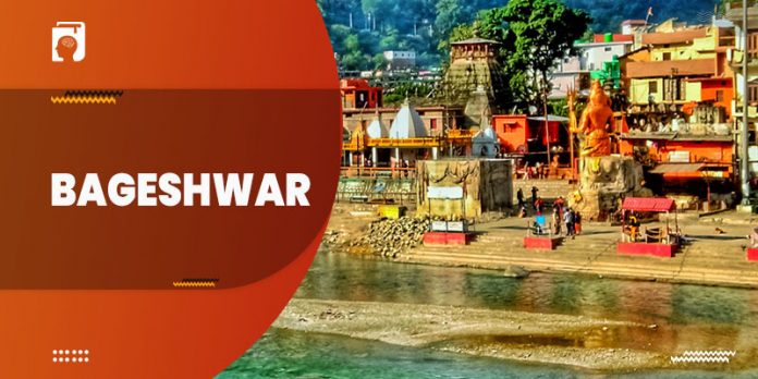 Bageshwar – History, Attractions, Resorts & Why Visit Bageshwar