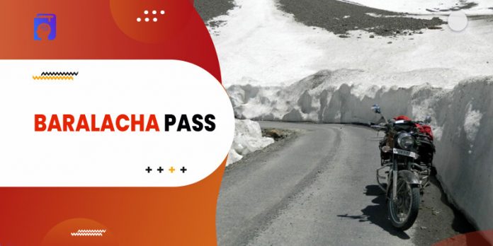 Baralacha Pass – History, How to Reach & Best Nearby Places