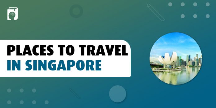 Top Places to Travel in Singapore