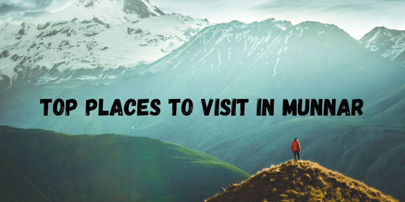 Top Places To Visit In Munnar