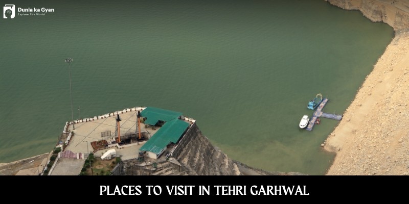 10 Places to Visit in Tehri Garhwal