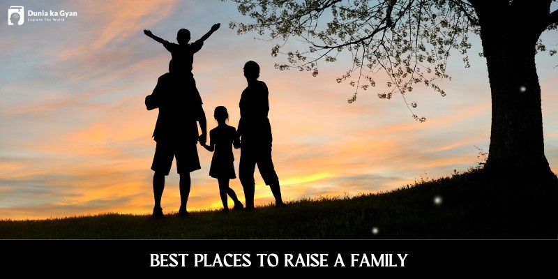 Best Places to Raise a Family in India & Abroad