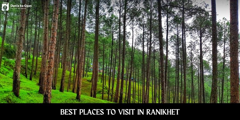 20 Best Places to Visit in Ranikhet Hill Station, Uttarakhand