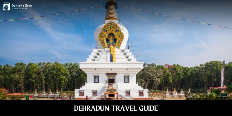 Dehradun Travel Guide: Best Places, Things to Do & Tips