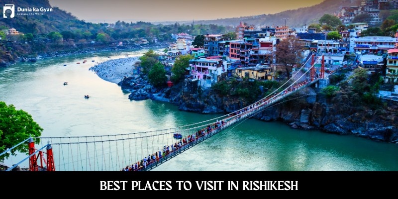 Best places to visit in Rishikesh for adventure and spirituality