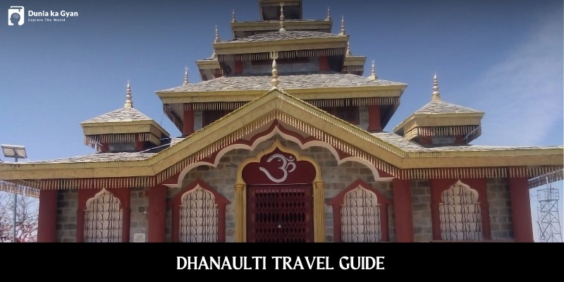 Dhanaulti – Places to Visit, Top Attractions, Stay & Travel Tips