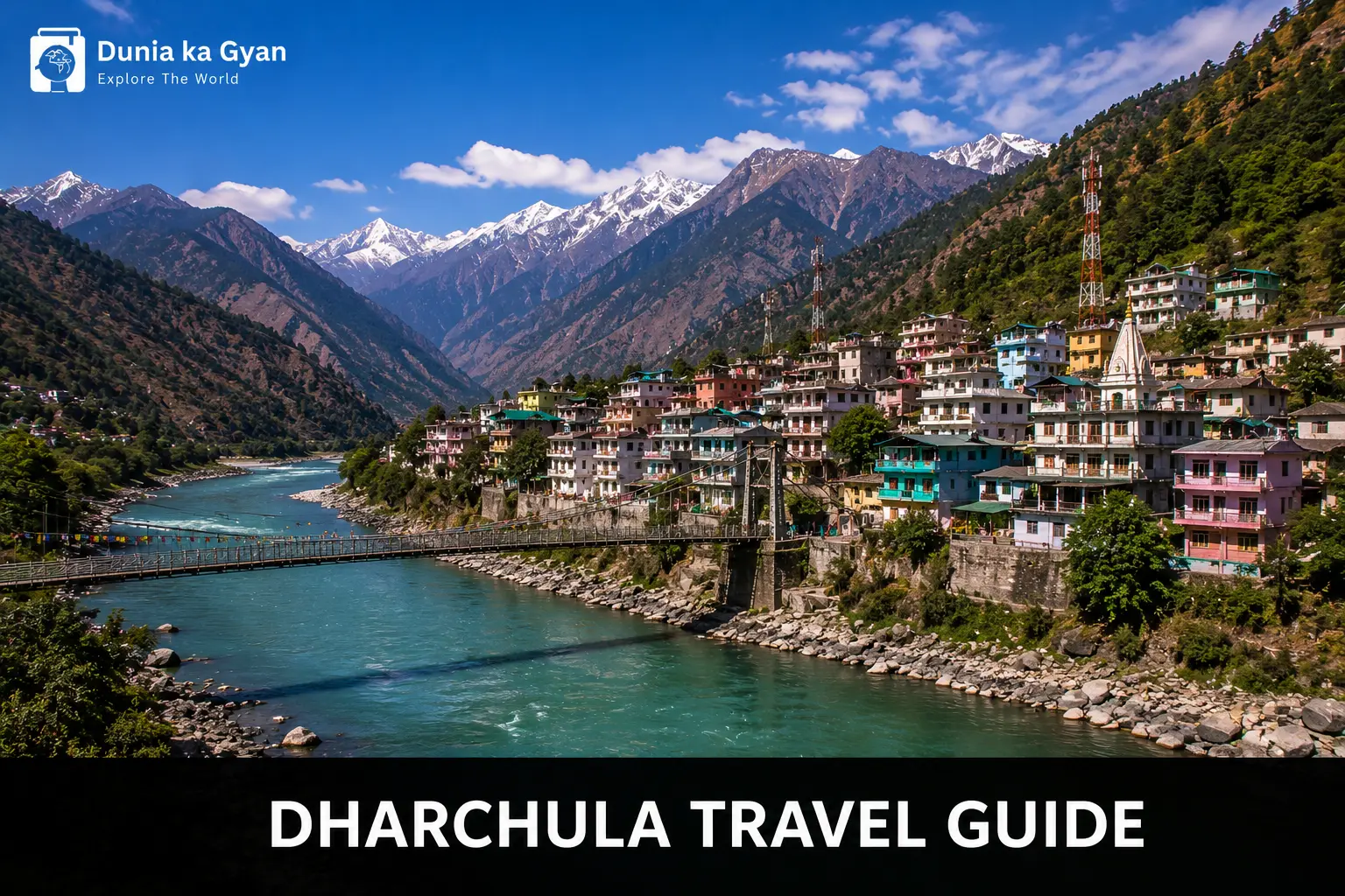 Dharchula Travel Guide 2026: Best Places, Weather & Routes