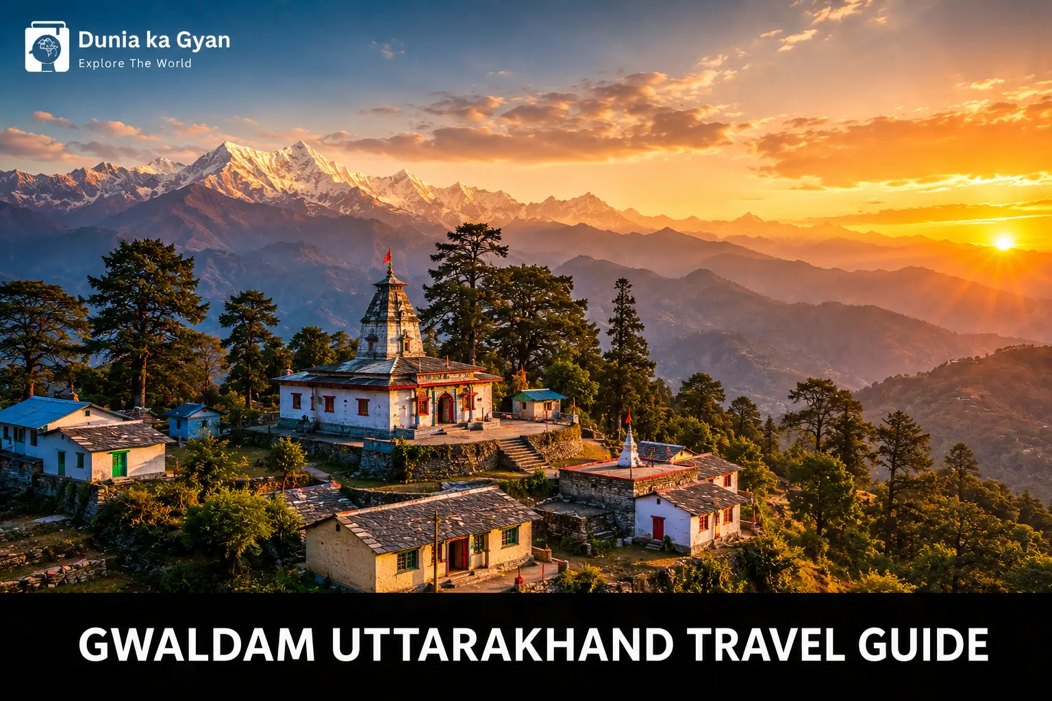 Gwaldam Uttarakhand Travel Guide: Best Places & Tips